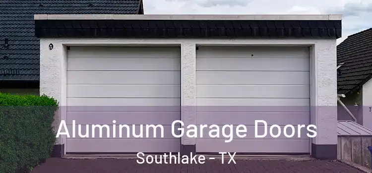  Aluminum Garage Doors Southlake - TX