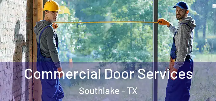 Commercial Door Services Southlake - TX