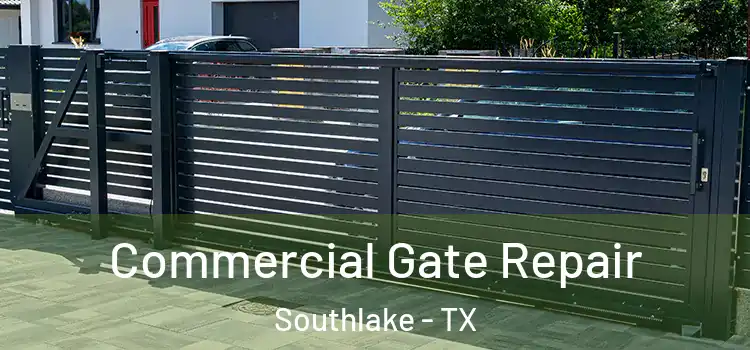 Commercial Gate Repair Southlake - TX