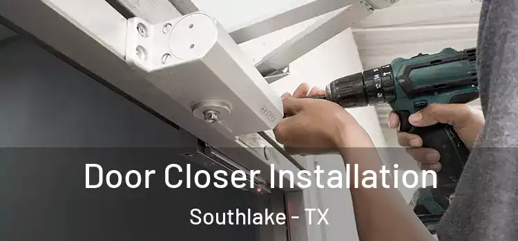 Door Closer Installation Southlake - TX
