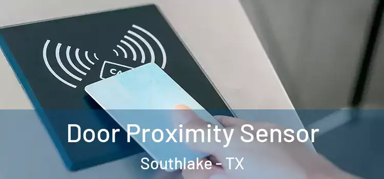  Door Proximity Sensor Southlake - TX