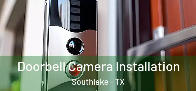  Doorbell Camera Installation Southlake - TX