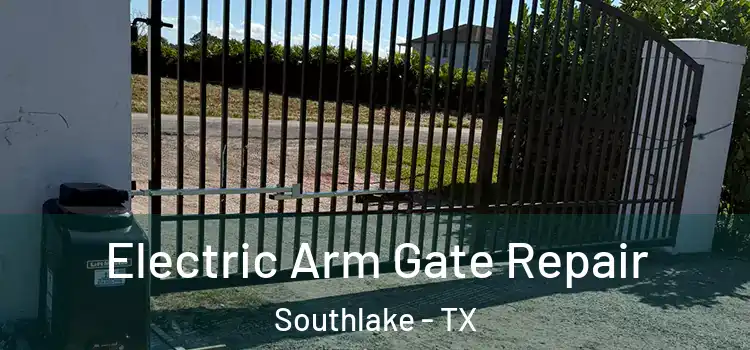  Electric Arm Gate Repair Southlake - TX