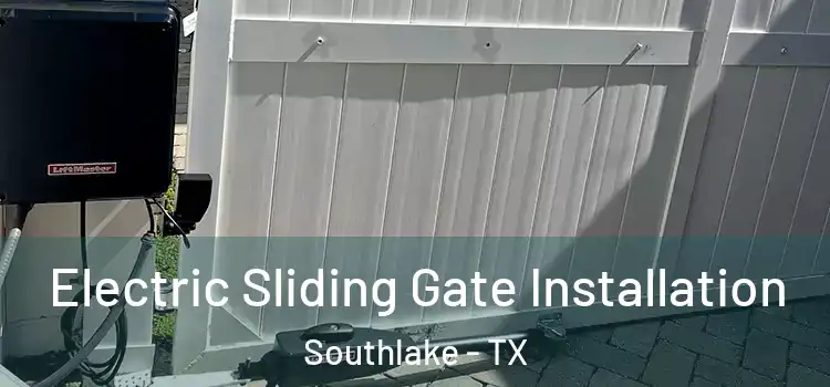Electric Sliding Gate Installation Southlake - TX