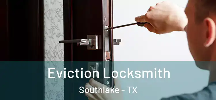  Eviction Locksmith Southlake - TX