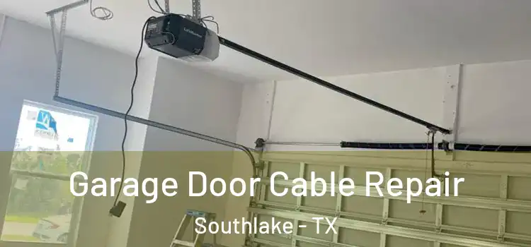  Garage Door Cable Repair Southlake - TX