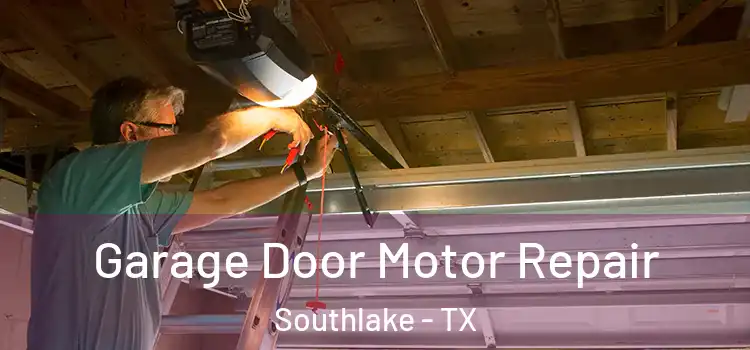  Garage Door Motor Repair Southlake - TX