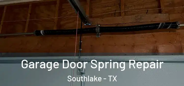  Garage Door Spring Repair Southlake - TX