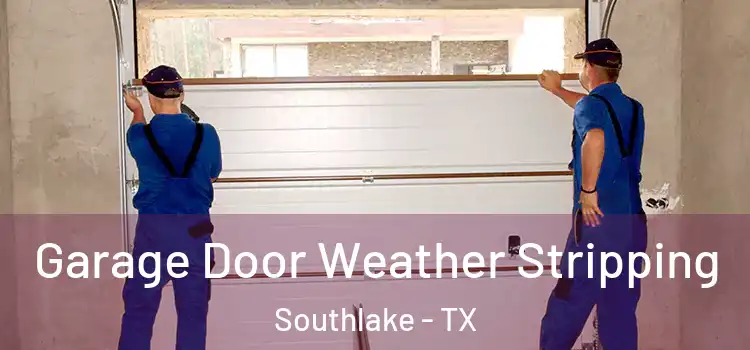  Garage Door Weather Stripping Southlake - TX