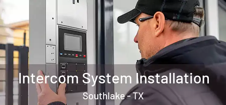 Intercom System Installation Southlake - TX