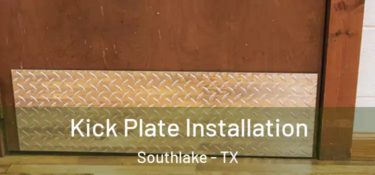  Kick Plate Installation Southlake - TX