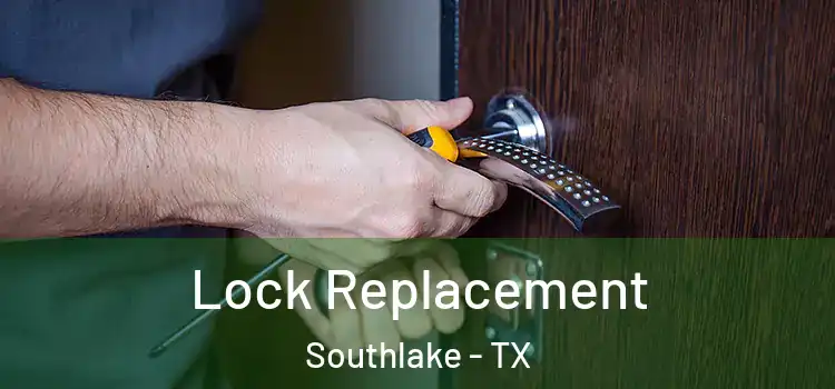 Lock Replacement Southlake - TX