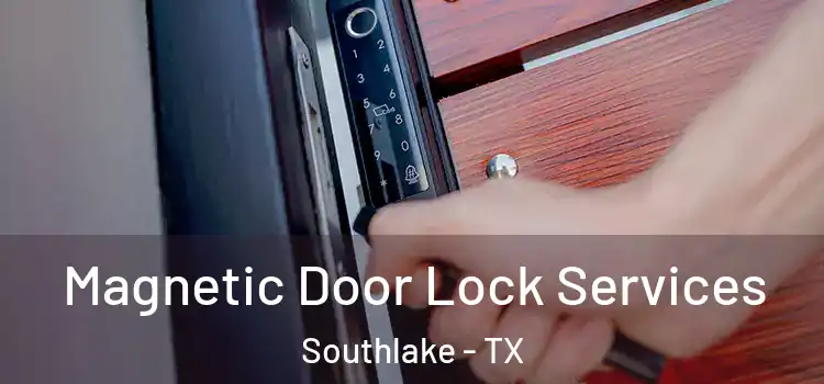  Magnetic Door Lock Services Southlake - TX