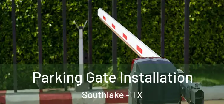  Parking Gate Installation Southlake - TX