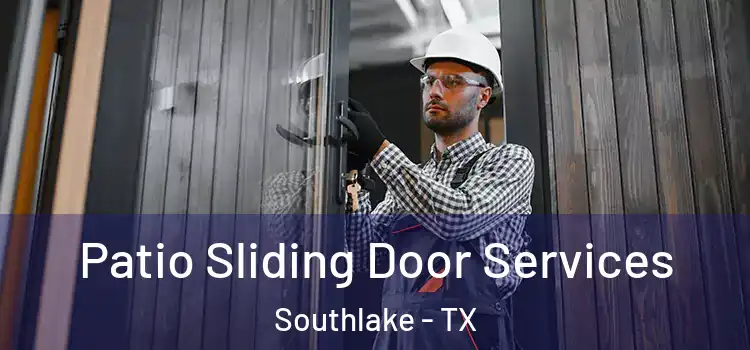 Patio Sliding Door Services Southlake - TX