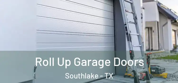  Roll Up Garage Doors Southlake - TX