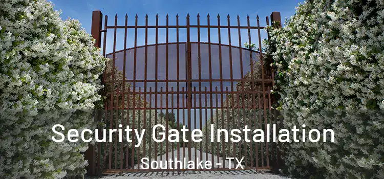  Security Gate Installation Southlake - TX